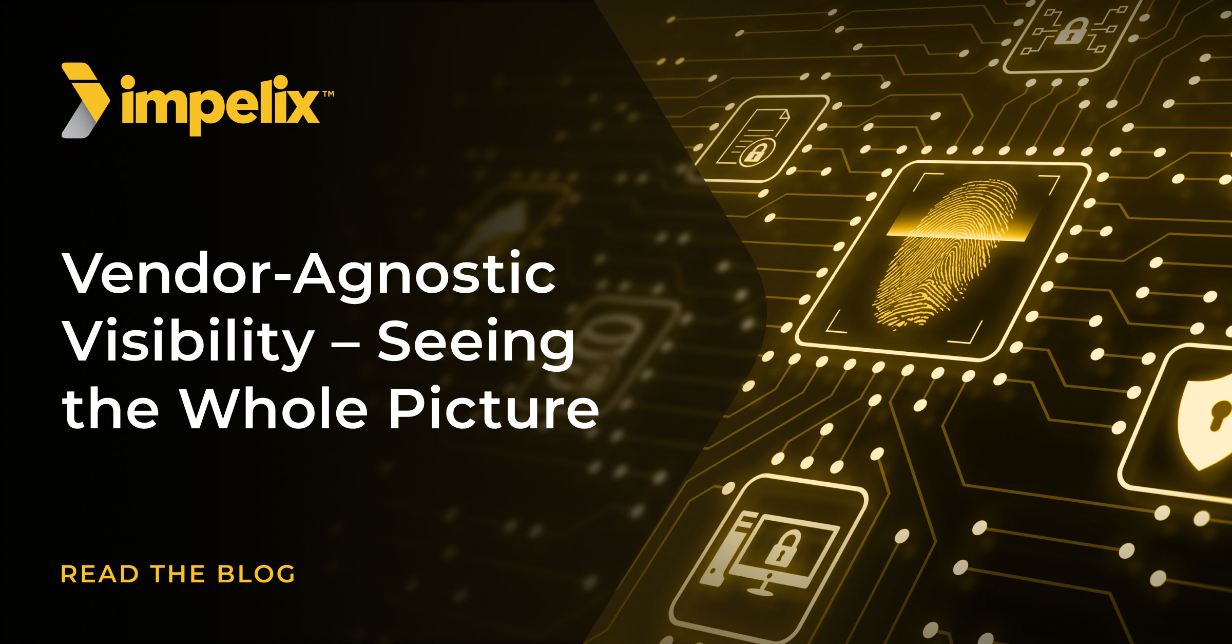 Vendor-Agnostic Visibility – Seeing the Whole Picture